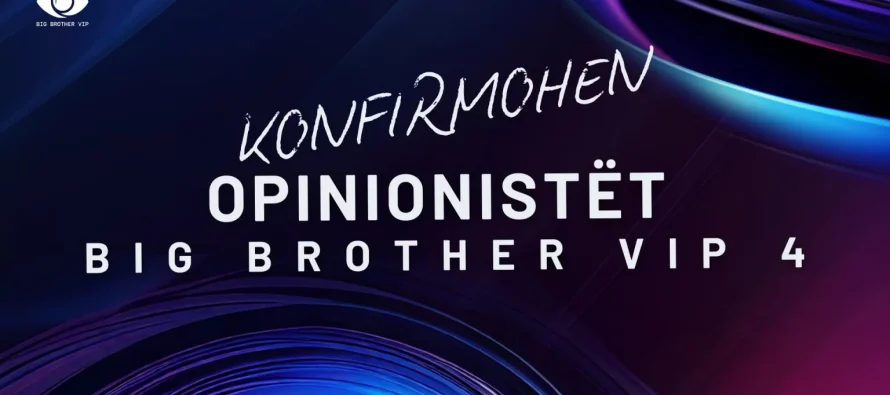 Mori fund pritja, konfirmohen opinionistët e “Big Brother VIP 4”!