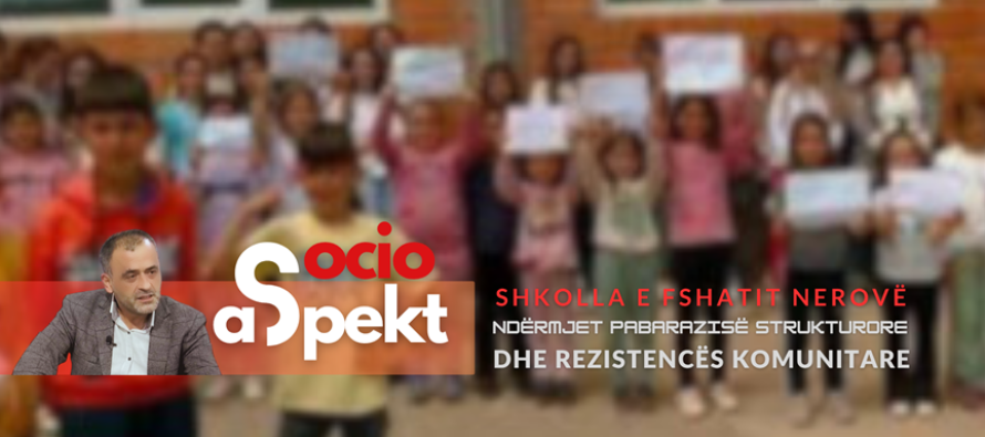 Shkolla e fshatit Nerovë: Ndërmjet pabarazisë strukturore dhe rezistencës komunitare