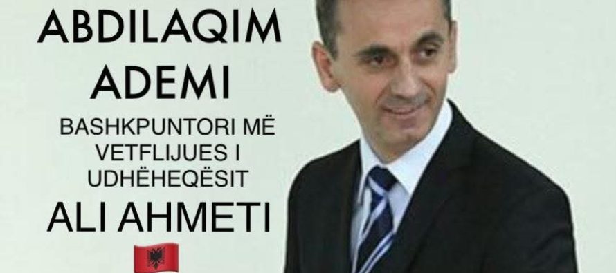 Abdilaqim Ademi, bashkëpunëtori më vetëflijues i udhëheqësit Ali Ahmeti