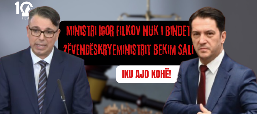 Ministri Igor Filkov nuk i bindet  zëvendëskryeministrit Bekim Sali: Iku ajo kohë!