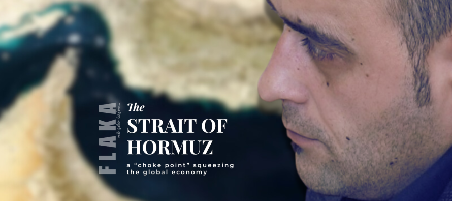 Ngushtica e Hormuzit – “Gushticë” që po ngushton frymëmarrjen e ekonomisë botërore